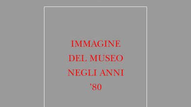 1982 – Immagine Del Museo Negli Anni ’80: Atti Del Convegno, Milano 1981 (Supplemento N. 1)